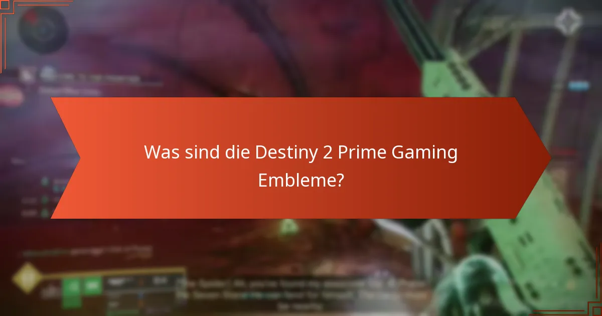 Wie kann ich Destiny 2 Prime Gaming Embleme beanspruchen?