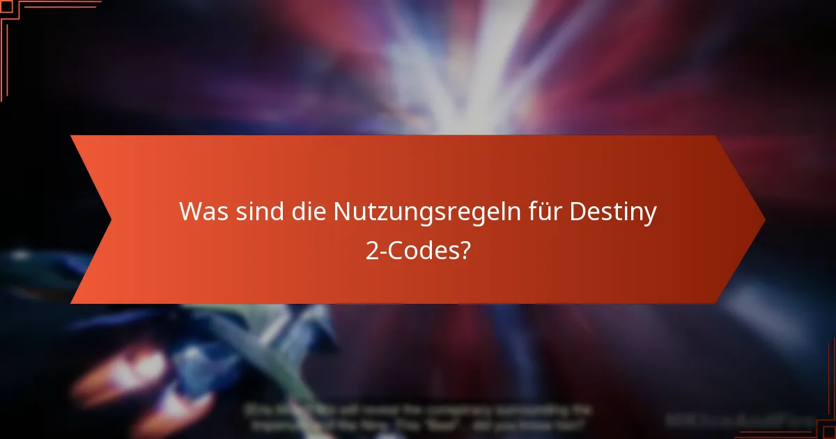 Was sind die Nutzungsregeln für Destiny 2-Codes?
