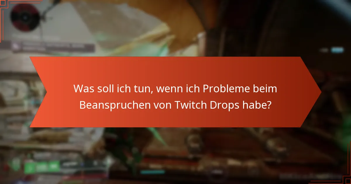 Welche fortgeschrittenen Tipps können mein Twitch Drops-Erlebnis verbessern?