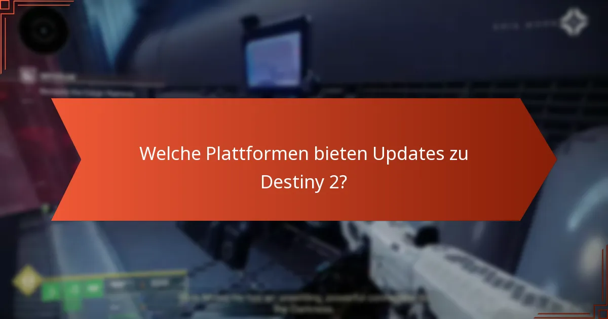Welche Plattformen bieten Updates zu Destiny 2?