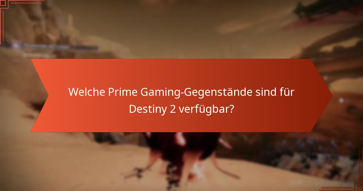 Wann sind die Destiny 2 Prime Gaming-Gegenstände verfügbar?