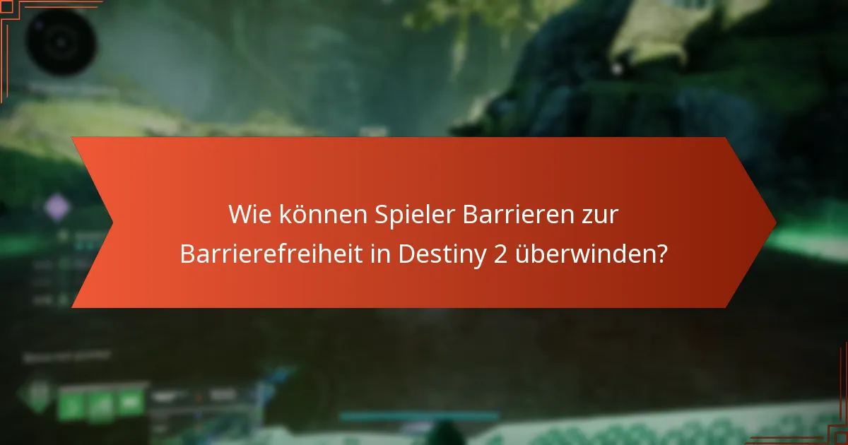 Was sind die zukünftigen Entwicklungen zur Barrierefreiheit in Destiny 2?