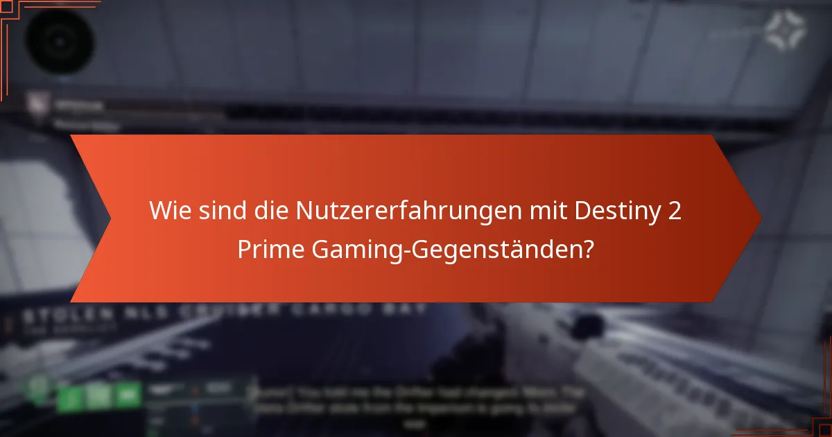 Wie sind die Nutzererfahrungen mit Destiny 2 Prime Gaming-Gegenständen?